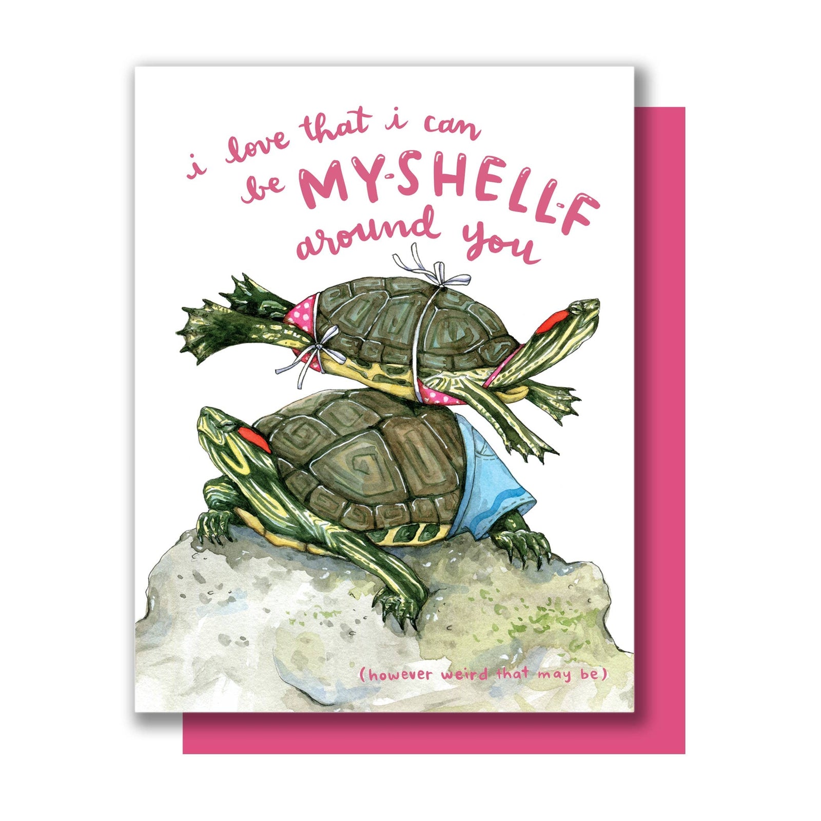 Greeting card with two turtles wearing swimming costumes, one balancing on top of the other. The text reads 'I love that I can be MY SHELL-F around you (however weird that may be)' on a white background.