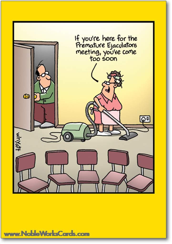 Greeting card featuring a humorous illustration of a woman wearing a maid uniform, vacuuming the floor of a meeting room. Behind her, a man looks in the door. Over her head, the text 'If you're here for the premature ejaculators meeting, you've come too soon' is printed. 
