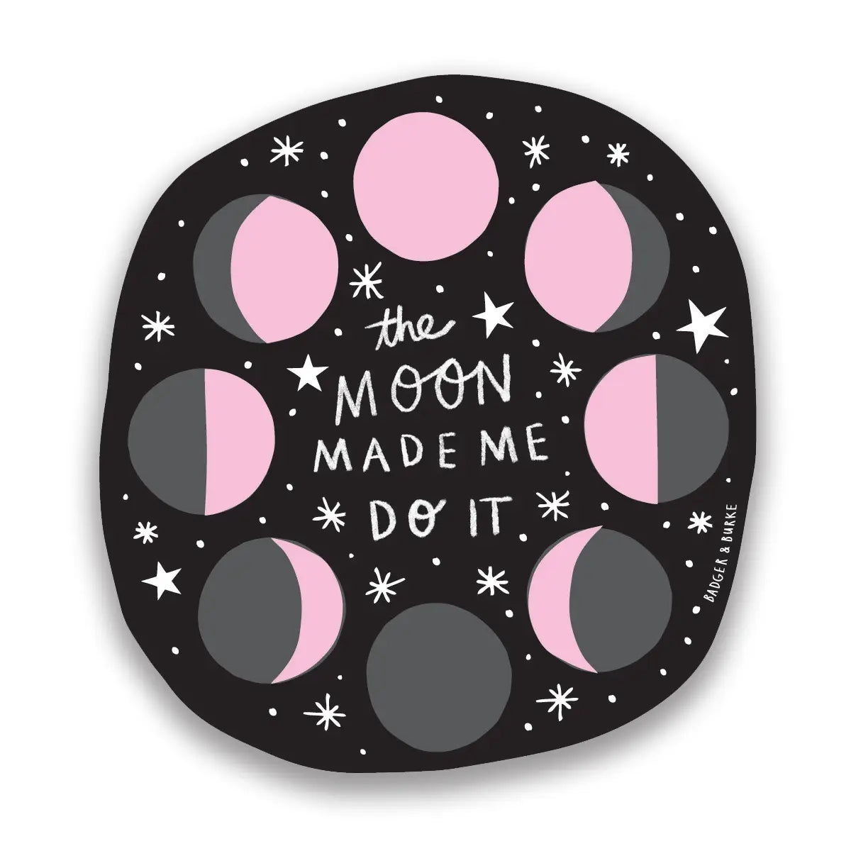 The Moon Made Me Do It Sticker