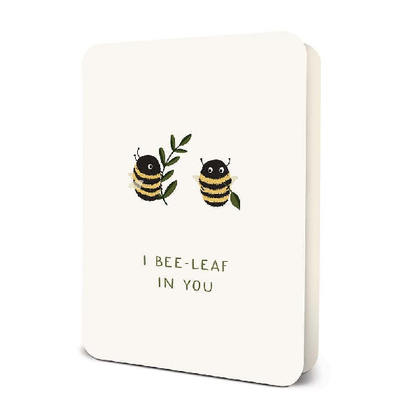 I Bee-Leaf In You Friendship Card