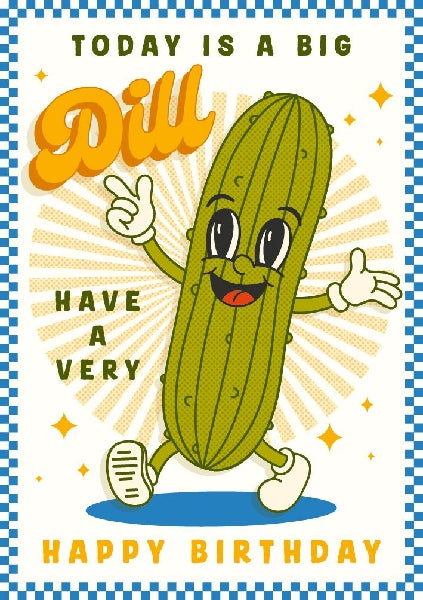 Today Is A Big Dill Birthday Card