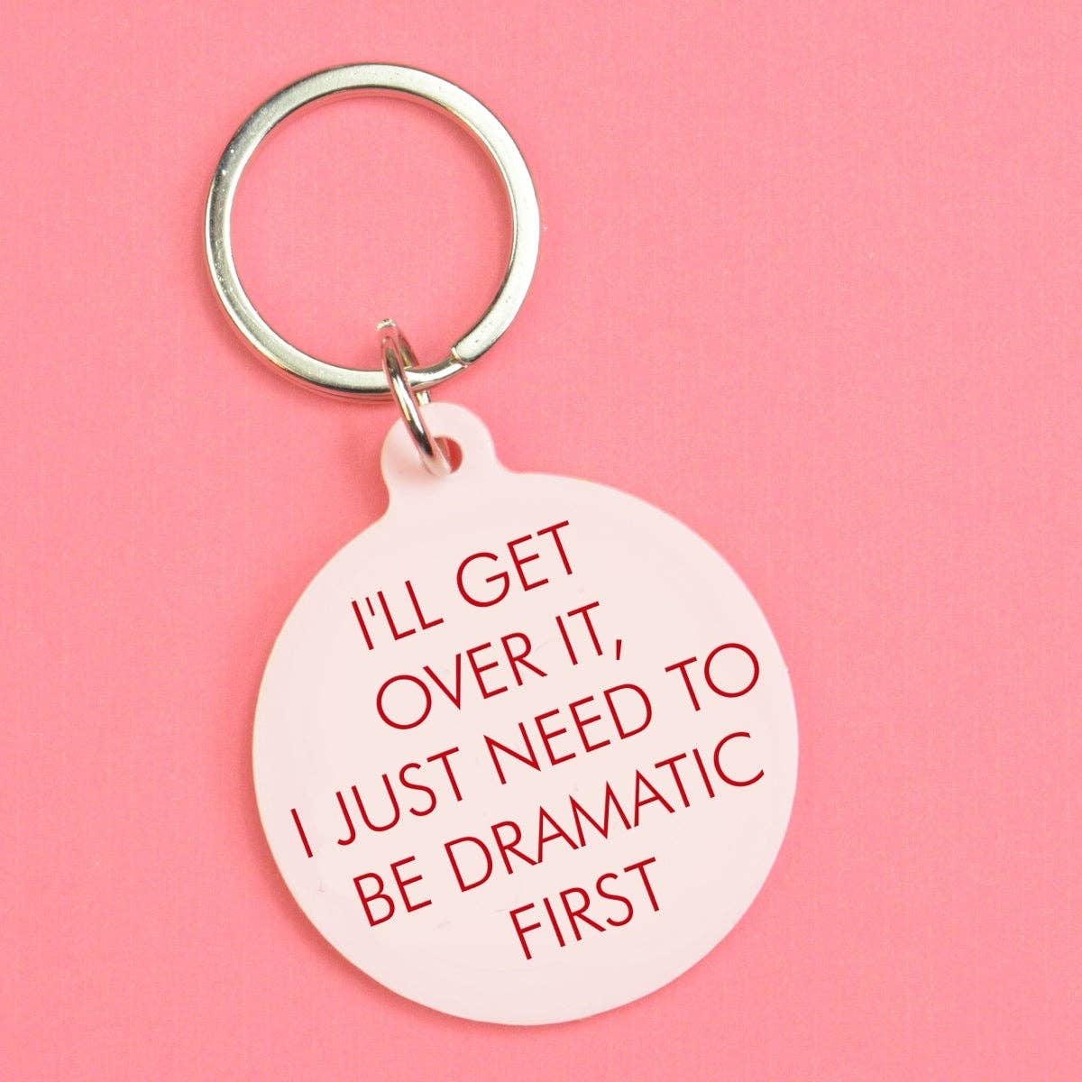 Be Dramatic First Keychain