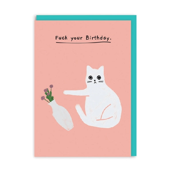 Greeting card with an illustration of a white cat knocking over a vase of flowers, with the text 'Fuck your Birthday.' on a pink background. 