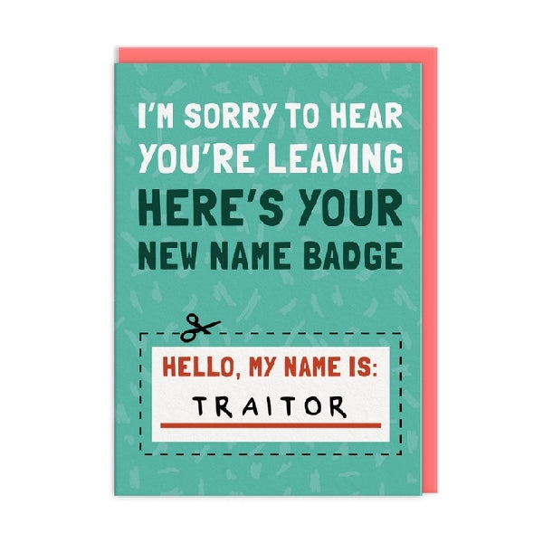 A goodbye card with a turquoise background, featuring the text "I'm sorry to hear you're leaving" and "Here's your new name badge". The card features a cut out badge with the text "Hello, my name is traitor".