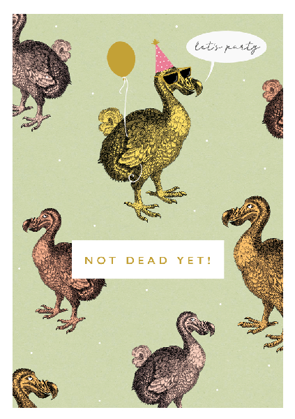 green birthday card with dodo birds facing different directions. one of them wears sunglasses and a birthday hat. a speech bubble says "let's party". bottom text reads "not dead yet!" 