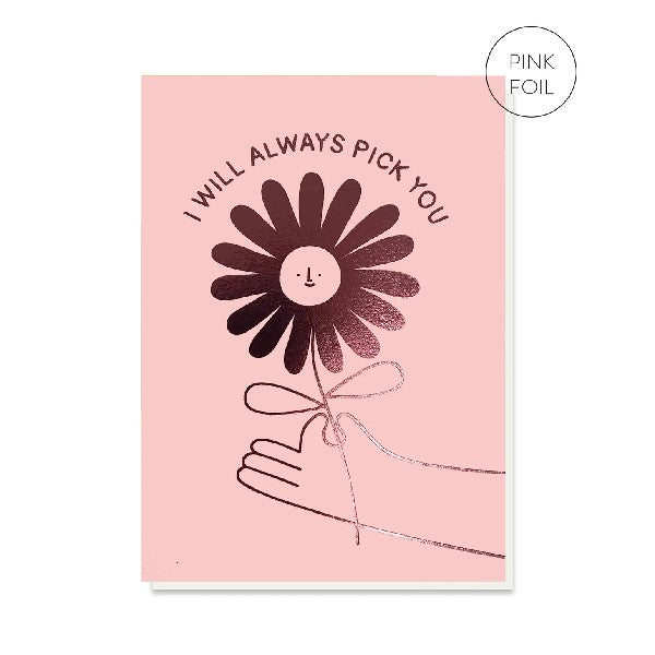 Always Pick You Love Card
