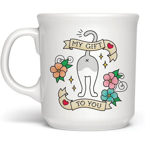 A white porcelain mug with a colorful an illustrated image of a cat butt, flowers, and the phrase 'MY GIFT TO YOU'.