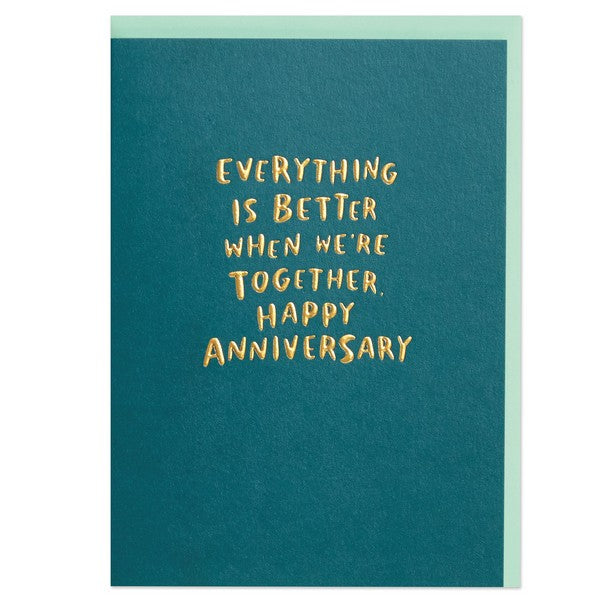 Everything is Better Anniversary Card