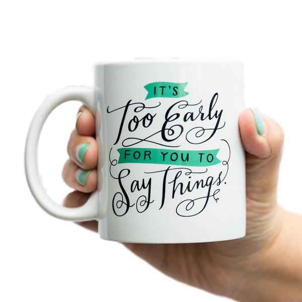 Emily McDowell Mug It's Too Early For You To Say Things | The Gifted Type